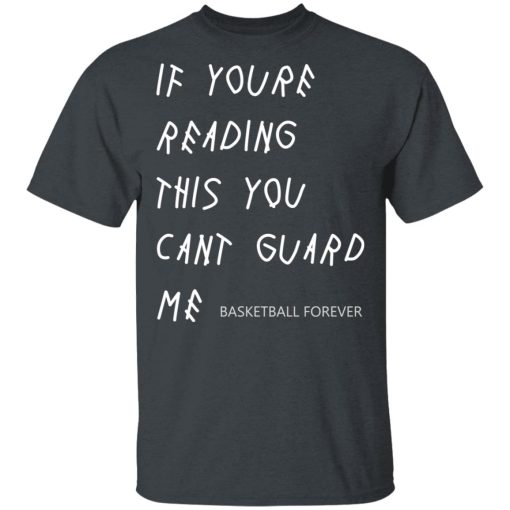 If You're Reading This You Can't Guard Me - Kyrie Irving T-Shirts, Hoodies 3