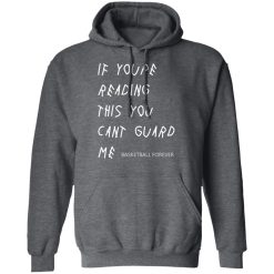 If You're Reading This You Can't Guard Me - Kyrie Irving T-Shirts, Hoodies 43