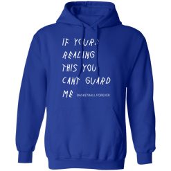 If You're Reading This You Can't Guard Me - Kyrie Irving T-Shirts, Hoodies 46