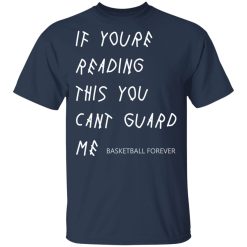 If You're Reading This You Can't Guard Me - Kyrie Irving T-Shirts, Hoodies 28