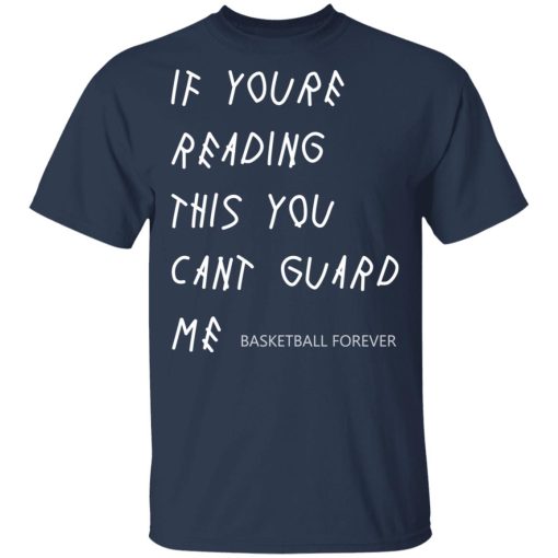 If You're Reading This You Can't Guard Me - Kyrie Irving T-Shirts, Hoodies 6