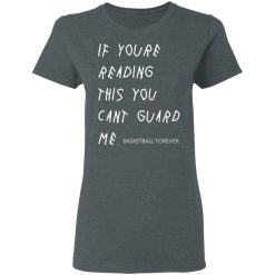 If You're Reading This You Can't Guard Me - Kyrie Irving T-Shirts, Hoodies 33