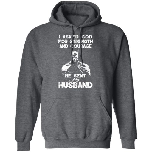 I Asked God For Strength And Courage He Sent My Husband - Batman T-Shirts, Hoodies 21