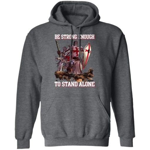 Knight Templar: Be Strong Enough To Stand Alone T-Shirts, Hoodies 21