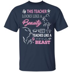 This Teacher Looks Like A Beauty Teaches Like A Beast T-Shirts, Hoodies 27
