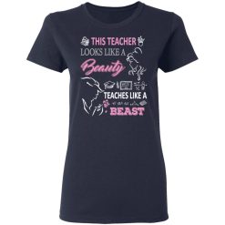 This Teacher Looks Like A Beauty Teaches Like A Beast T-Shirts, Hoodies 36