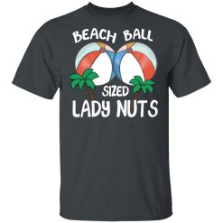 Beach Balls Sized Lady Nuts T-Shirts, Hoodies 25