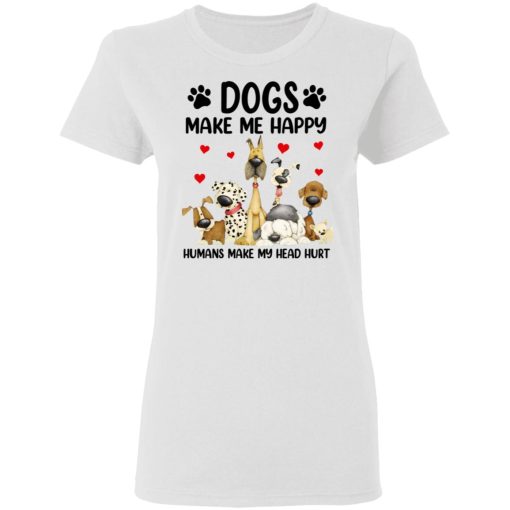 Dogs Make Me Happy Humans Make My Head Hurt T-Shirts, Hoodies 10