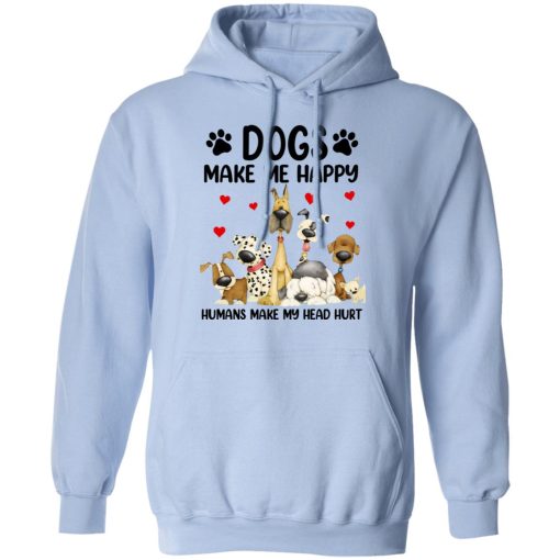 Dogs Make Me Happy Humans Make My Head Hurt T-Shirts, Hoodies 18