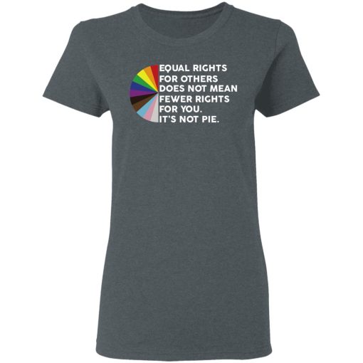 Equal Rights for Others Doesn't Mean Fewer Rights for You It's Not Pie LGBTQ T-Shirts, Hoodies 12