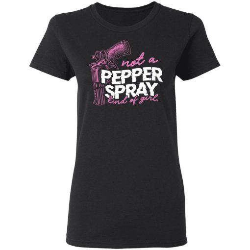 Not A Pepper Spray Kind Of Girl T-Shirts, Hoodies 9