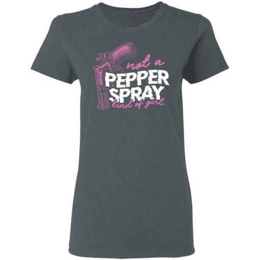 Not A Pepper Spray Kind Of Girl T-Shirts, Hoodies 11
