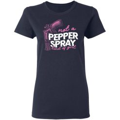 Not A Pepper Spray Kind Of Girl T-Shirts, Hoodies 35