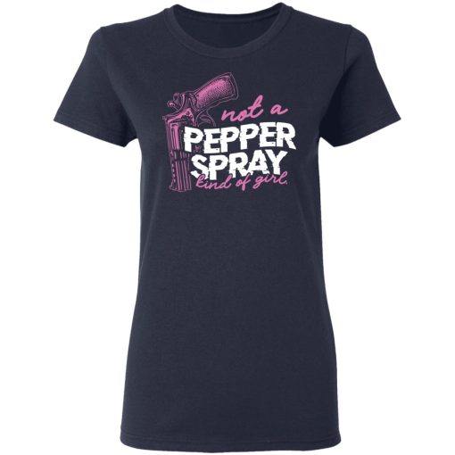Not A Pepper Spray Kind Of Girl T-Shirts, Hoodies 13