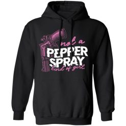 Not A Pepper Spray Kind Of Girl T-Shirts, Hoodies 39