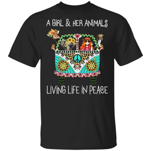 A Girl And Her Animals Living Life In Peace Shirt