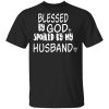 Blessed By God Spoiled By My Husband Shirt