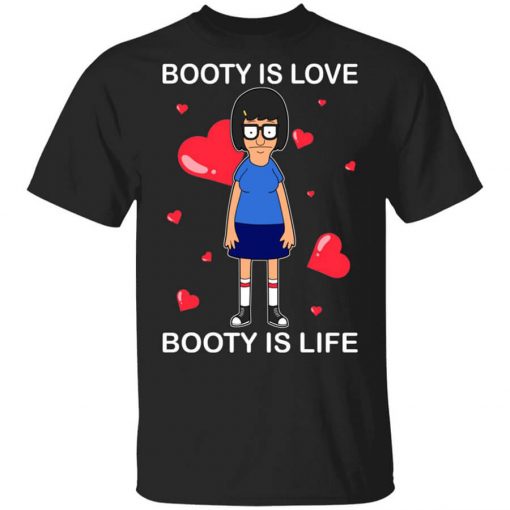 Booty Is Love Booty Is Life - Bob's Burgers Shirt