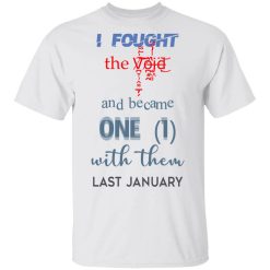 I Fought The Vojd And Became One With Them Last January Shirt
