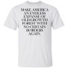 Make America An Endless Expanse Of Old-Growth Forest With No Certain Borders Again Shirt