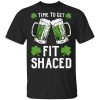 Time To Get Fit Shaced St Patrick's Day Shirt
