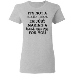 It's Not a Middle Finger I'm just Making a Hand Unicorn for You T-Shirts, Hoodies 27