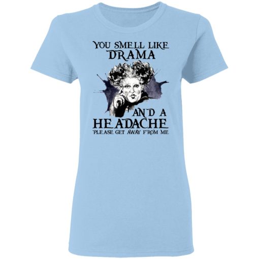 You Smell Like Drama And A Headache Please Get Away From Me Halloween T-Shirts, Hoodies 8