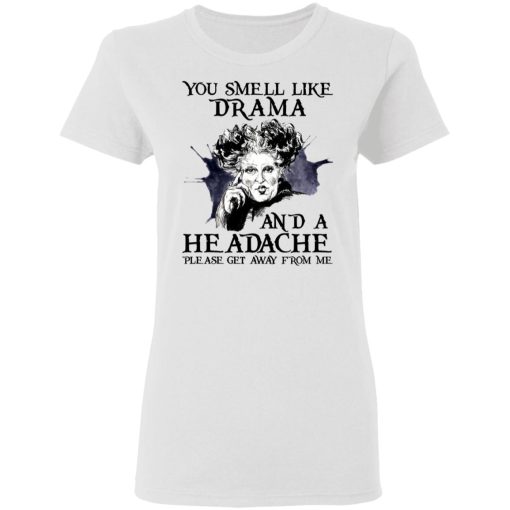 You Smell Like Drama And A Headache Please Get Away From Me Halloween T-Shirts, Hoodies 10