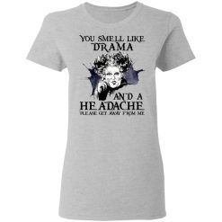 You Smell Like Drama And A Headache Please Get Away From Me Halloween T-Shirts, Hoodies 28