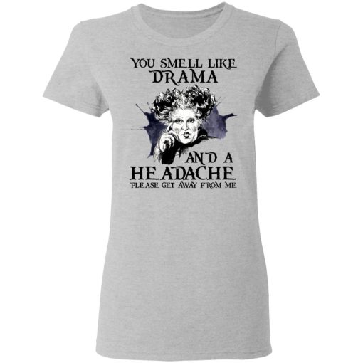 You Smell Like Drama And A Headache Please Get Away From Me Halloween T-Shirts, Hoodies 12
