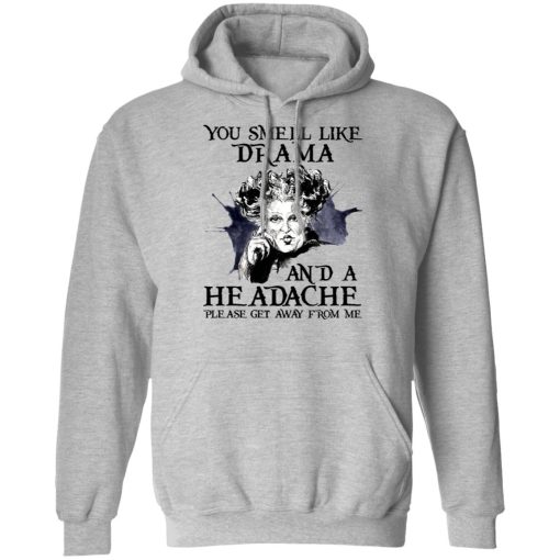 You Smell Like Drama And A Headache Please Get Away From Me Halloween T-Shirts, Hoodies 14