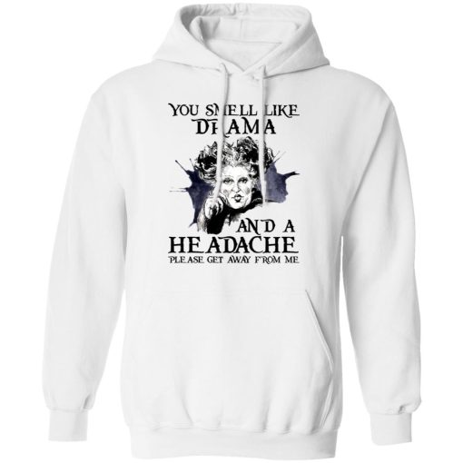 You Smell Like Drama And A Headache Please Get Away From Me Halloween T-Shirts, Hoodies 15