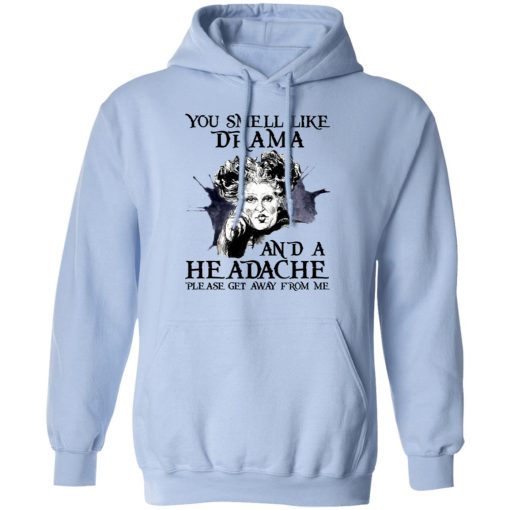 You Smell Like Drama And A Headache Please Get Away From Me Halloween T-Shirts, Hoodies 18