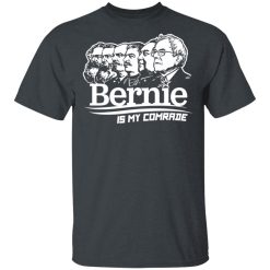 Bernie Sanders Is My Comrade T-Shirts, Hoodies 25
