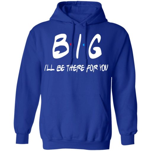 Big I'll Be There For You Friends T-Shirts, Hoodies 23