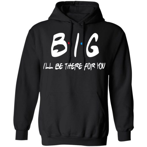 Big I'll Be There For You Friends T-Shirts, Hoodies 17