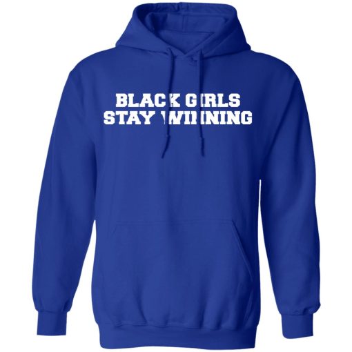 Black Girls Stay Winning T-Shirts, Hoodies 23