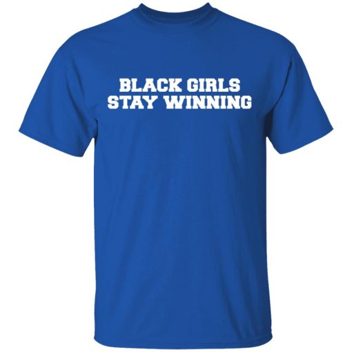 Black Girls Stay Winning T-Shirts, Hoodies 7