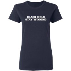 Black Girls Stay Winning T-Shirts, Hoodies 35