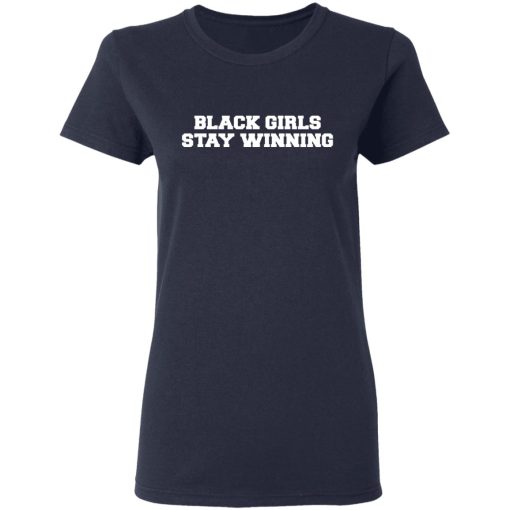 Black Girls Stay Winning T-Shirts, Hoodies 13