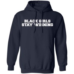 Black Girls Stay Winning T-Shirts, Hoodies 41
