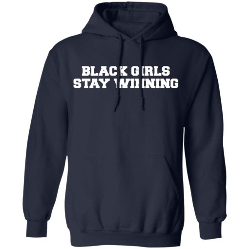 Black Girls Stay Winning T-Shirts, Hoodies 19