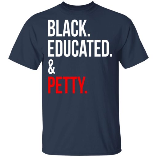 Black Educated & Petty T-Shirts, Hoodies 6