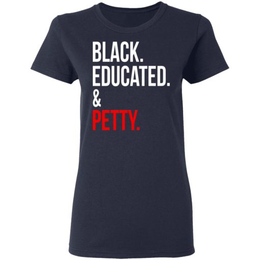 Black Educated & Petty T-Shirts, Hoodies 13