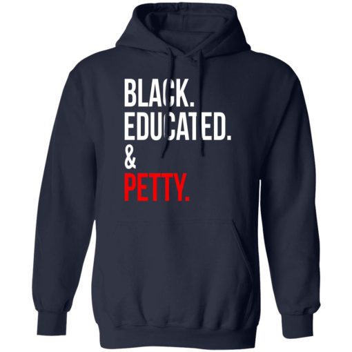 Black Educated & Petty T-Shirts, Hoodies 20