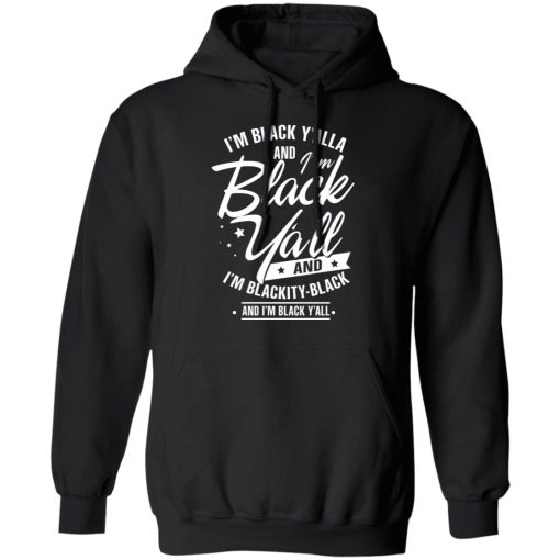 I'm Black Y'all And I'm Blackity Black T-Shirts, Hoodies 17