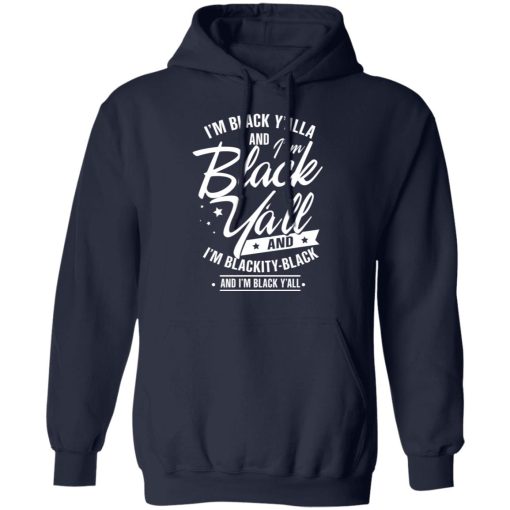 I'm Black Y'all And I'm Blackity Black T-Shirts, Hoodies 19