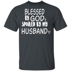 Blessed By God Spoiled By My Husband T-Shirts, Hoodies 26