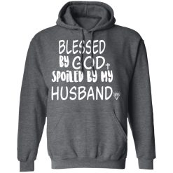 Blessed By God Spoiled By My Husband T-Shirts, Hoodies 44