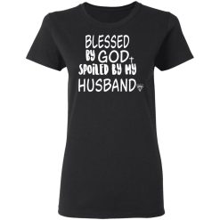 Blessed By God Spoiled By My Husband T-Shirts, Hoodies 31